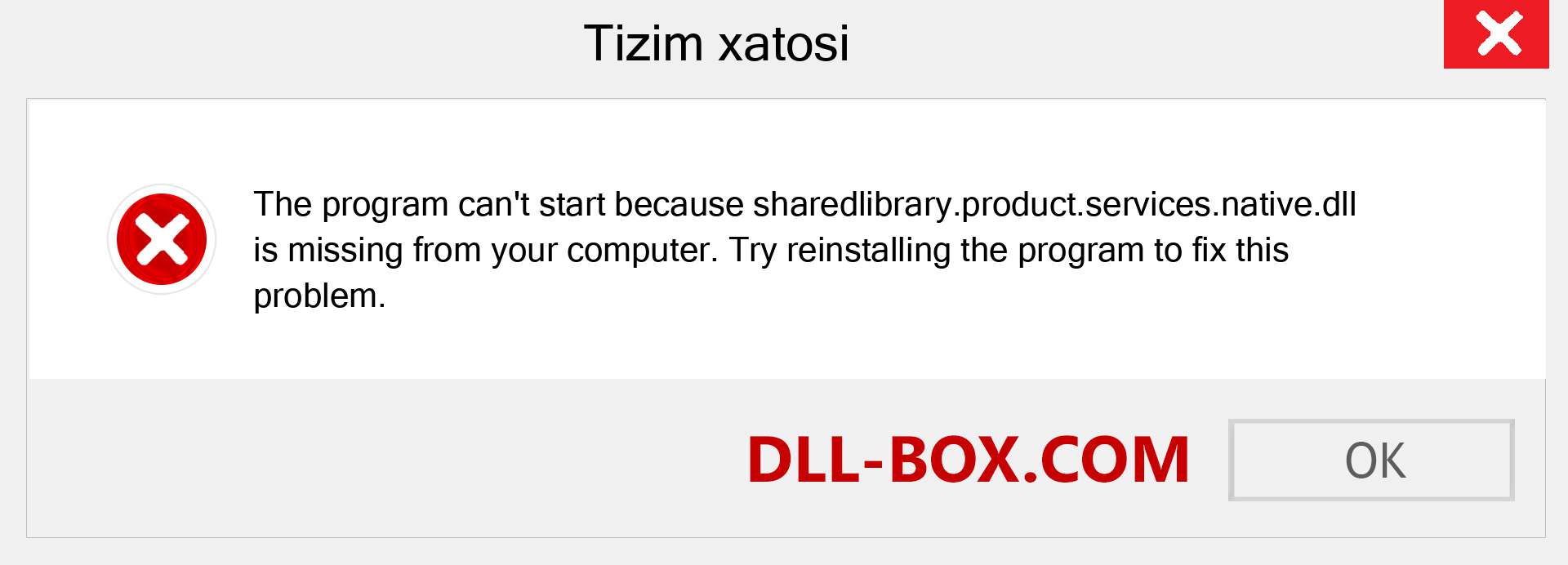 sharedlibrary.product.services.native.dll fayli yo'qolganmi?. Windows 7, 8, 10 uchun yuklab olish - Windowsda sharedlibrary.product.services.native dll etishmayotgan xatoni tuzating, rasmlar, rasmlar